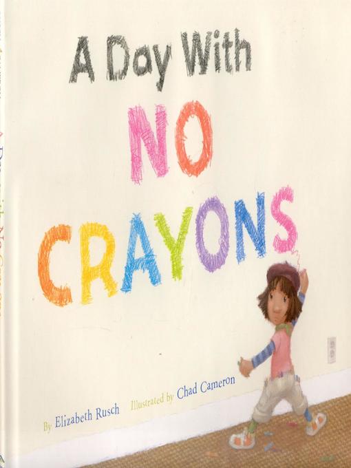 Title details for A Day With No Crayons by Elizabeth Rusch - Available